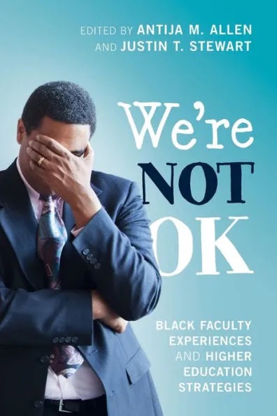 we're not okay- black faculty experiences and higher education strategies